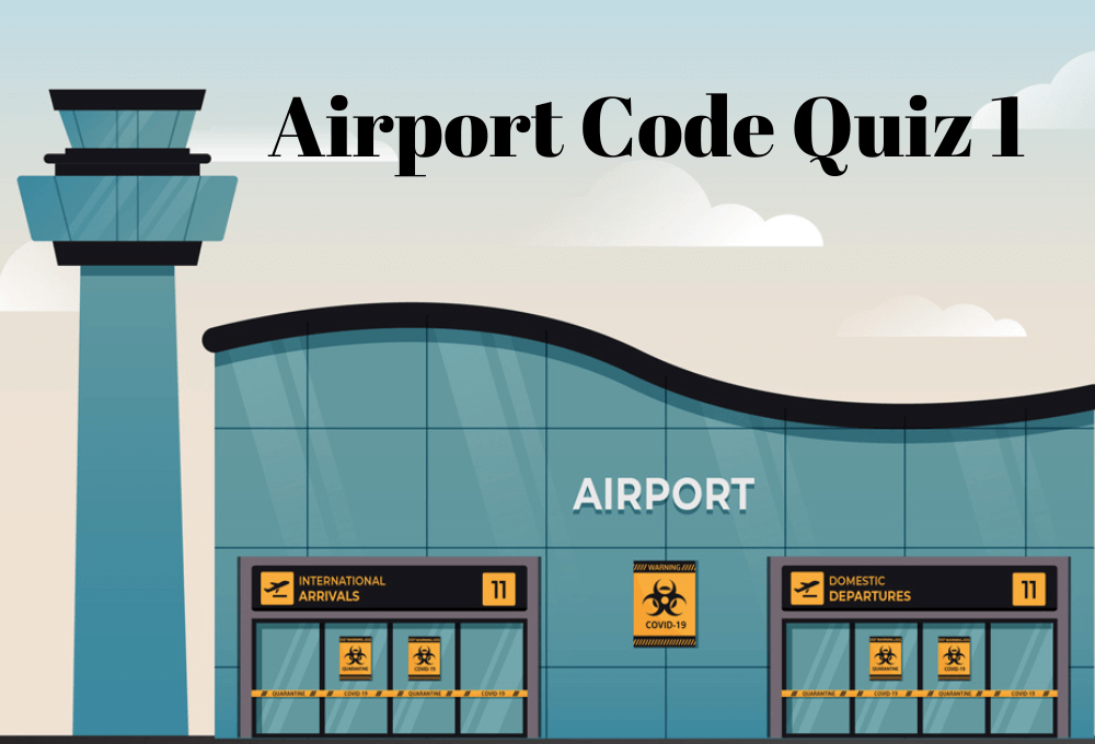 Airport Code Quiz 1